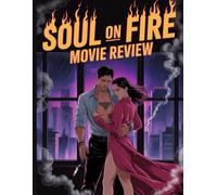 Soul on Fire Movie Review: A Comprehensive Guide to the Film and Its Message