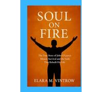 Soul on Fire: The True Story of John O’Leary’s Miracle Survival and the Faith That Rebuilt His Life
