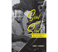 Soul on Soul: The Life and Music of Mary Lou Williams (Music in American Life)