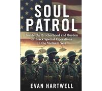 Soul Patrol: Inside the Brotherhood and Burden of Black Special Operations in the Vietnam War