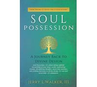Soul Possession: a journey back to divine design (The Soul Trilogy)