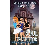 Soul Proprietor: A Cozy Mystery with a Ghostly Twist: 15 (Haunted Everly After)