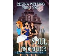 Soul Proprietor: A Cozy Mystery with a Ghostly Twist (Haunted Everly After Mysteries)
