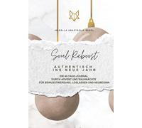 Soul Reboost - Authentisch ins neue Jahr: Ein 40-Tage-Journal durch Advent und Rauhnächte - für Bewusstwerdung, Loslassen und Neubeginn