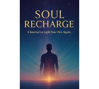SOUL RECHARGE - Guided Energy Journal: A Daily Path to Motivation, Gratitude, and Inner Renewal