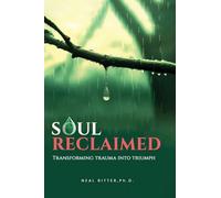 Soul Reclaimed: Transforming Trauma into Triumph (Classic Paperback Edition) (The Road to Transcendence)