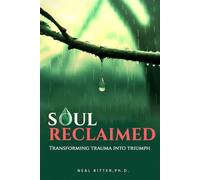 Soul Reclaimed: Transforming Trauma into Triumph (Deluxe Hardcover Edition): 3 (The Road to Transcendence)