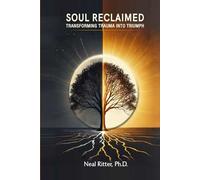 Soul Reclaimed: Transforming Trauma into Triumph (The Road to Transcendence)
