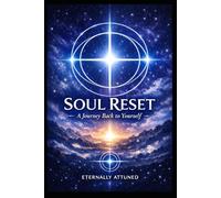 SOUL RESET - A Journey Back to Yourself (The Soul Reset Series)