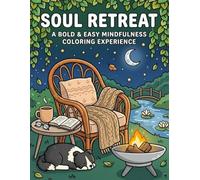 Soul Retreat Bold and Easy Coloring Book for Adults: Relaxing Coloring Pages with Peaceful Escapes, Cozy Retreats, Nature Scenes, and Calming Designs for Stress Relief and Mindfulness