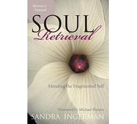 Soul Retrieval: Mending the Fragmented Self