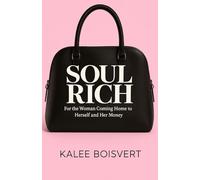 Soul Rich: For the Woman Coming Home to Herself and Her Money