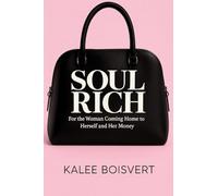 Soul Rich: For the Woman Coming Home to Herself and Her Money