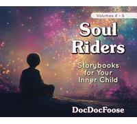 Soul Riders: Storybooks for Your Inner Child (Volumes 4-6)