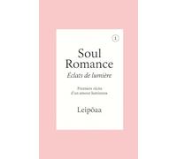 SOUL ROMANCE Eclats de lumière: Premiers récits d'un amour lumineux
