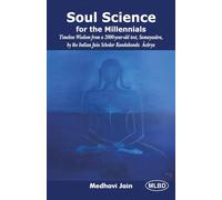 Soul Science for the Millennials: Timeless Wisdom from a 2000-year-old text, Samayasara, by the Indian Jain Scholar Kundakunda Acarya