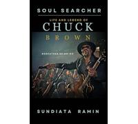 SOUL SEARCHER: Life and Legend of Chuck Brown, Godfather of Go-Go