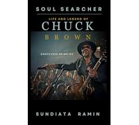 SOUL SEARCHER: Life and Legend of Chuck Brown, Godfather of Go-Go