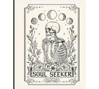 "Soul Seeker Journal: Halloween ,Mystical Gothic Notebook for Deep Thinkers, Dreamers, and Spiritual Souls | Vintage Skeleton & Moon Phase Art Cover | Aesthetic Witchy Sketchbook or Diary"