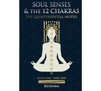 SOUL SENSES & the 12 CHAKRAS: A Sound Practice (THE MIND BODY DETECTIVE)