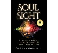 Soul Sight: Lead with vision. Live with intention. Impact with purpose.