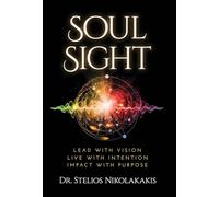 Soul Sight: Lead with vision. Live with intention. Impact with purpose.