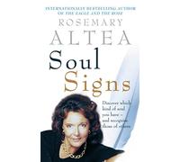 Soul Signs: Discover Which Kind of Soul You Have - And Recognise Those of Others. Rosemary Altea