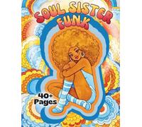 Soul Sister Funk: A Groovy Retro Fashion Coloring Book for Adults Featuring Funky Glam Women, Big Hair, and 60s-70s Inspired Illustration Art