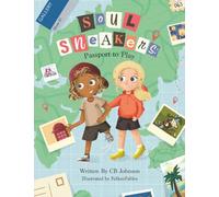 Soul Sneakers: Passport to Play: A Multicultural Chapter Book for Grades 1-4 with Discussion Questions, Glossary, and SEL Activities