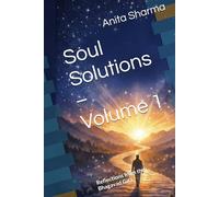 Soul Solutions - Volume 1: Reflections from the Bhagavad Gita (Soul Solutions Series)