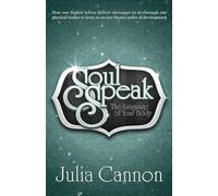 Soul Speak: Discover the Secret Language of Your Body