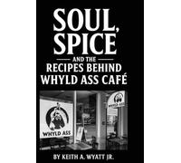 Soul, Spice and the recipes behind whyld ass cafe
