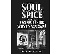 Soul, Spice, and the Story Behind a Whyld Ass Café