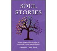 Soul Stories: Wisdom and Leadership Strategies for Flourishing African American Women