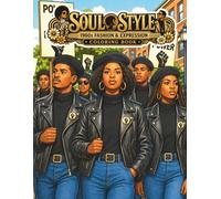 Soul Style: 1960's Fashion and Expression: A Vintage-Inspired Adult Coloring Book Celebrating 1960s Black Fashion, Culture, and Bold Self-Expression (The Culture & Couture Series)