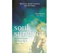 Soul Survivor: The Reincarnation of a World War II Fighter Pilot