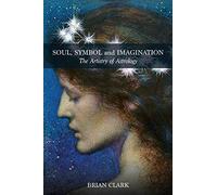 Soul, Symbol and Imagination: The Artistry of Astrology