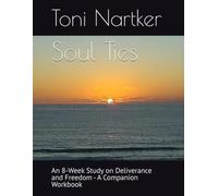 Soul Ties: An 8-Week Study on Deliverance and Freedom - A Companion Workbook (Tangled / Soul Ties)