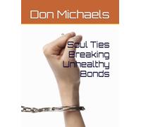 Soul Ties Breaking Unhealthy Bonds