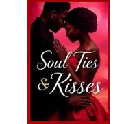 Soul Ties & Kisses