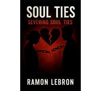 Soul Ties: Severing Soul Ties (The Soul Ties Series)