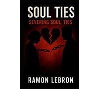 Soul Ties: Severing Soul Ties (The Soul Ties Series)