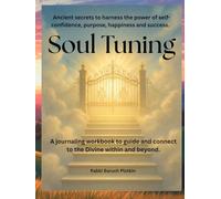 Soul Tuning: 7 Steps to Living Your Best Life: Powerful Lessons from Jewish Prayer: "Awaken your soul and anything is possible!"