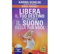 Soul voice. Libera il tuo destino attraverso il suono della tua voce. Con CD-Audio (Nuova saggezza)