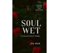 Soul Wet: Poems of sacred desire and raw devotion
