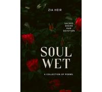 Soul Wet: Poems of sacred desire and raw devotion