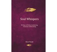 Soul Whispers: 90 Days of Divine Awakening: A Journey of Becoming