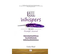 Soul Whispers: A 365 day Prompt Journal To Self-Discovery: Daily Journaling for Uncovering Your Hidden Potential, Heal Your Past, and Manifest Your Dreams