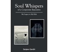 Soul Whispers of a Corporate Executive: My Legacy to My Kids