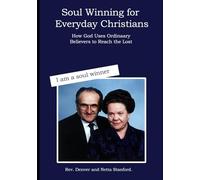 Soul Winning for Everyday Christians: How God Uses Ordinary Believers to Reach the Lost. Honor to Rev. Denver L. Stanford, Sr.